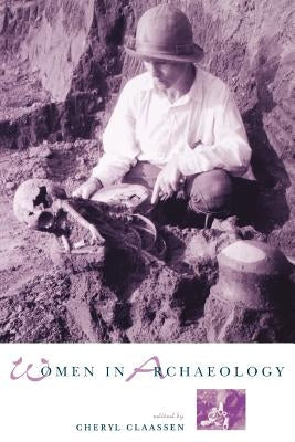 Women in Archaeology by Claassen, Cheryl
