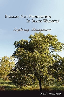 Biomass Nut Production in Black Walnut by Thomas, Neil