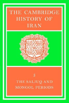 The Cambridge History of Iran by Boyle, J. A.