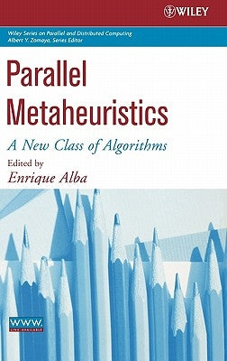 Parallel Metaheuristics: A New Class of Algorithms by Alba, Enrique