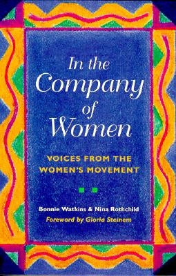 In the Company of Women: Voices from the Women's Movement by Watkins, Bonnie