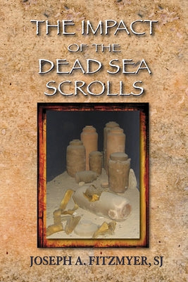 The Impact of the Dead Sea Scrolls by Fitzmyer, Joseph A.