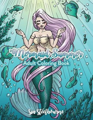 Mermaid Summer: Adult Coloring Book by Steelbourne, Sia
