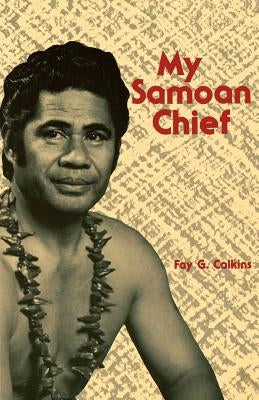 Calkins: My Samoan Chief Paper by Calkins, Fay