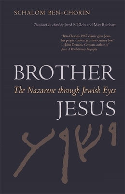Brother Jesus: The Nazarene Through Jewish Eyes by Ben-Chorin, Schalom