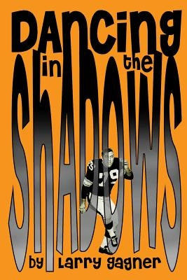 Dancing in the Shadows by Gagner, Larry J.