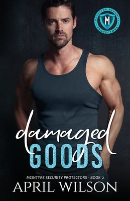 Damaged Goods: an emotional slow burn interracial romance by Wilson, April