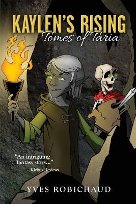 Kaylen's Rising: Tomes of Taria, Book #1 by Robichaud, Yves
