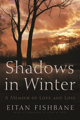 Shadows in Winter: A Memoir of Love and Loss by Fishbane, Eitan