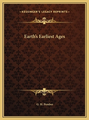 Earth's Earliest Ages by Pember, G. H.