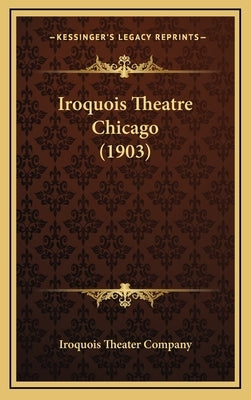 Iroquois Theatre Chicago (1903) by Iroquois Theater Company