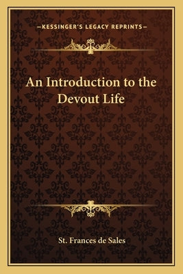 An Introduction to the Devout Life by De Sales, St Frances