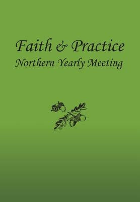 Faith and Practice HC by F. &. P. Committee, Northern Yearly Meet
