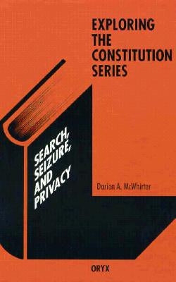 Search, Seizure, and Privacy by McWhirter, Darien A.