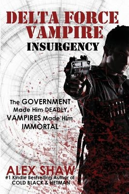 Delta Force Vampire: Insurgency by Shaw, Alex
