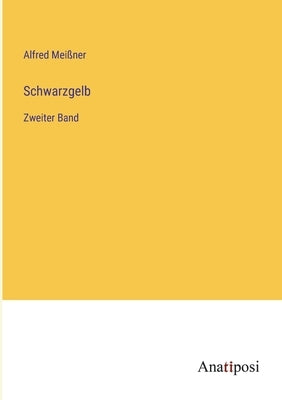 Schwarzgelb: Zweiter Band by Meißner, Alfred