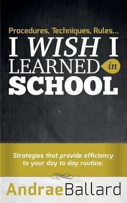 Procedures, Techniques, Rules...I Wish I Learned in School by Collier, Mark
