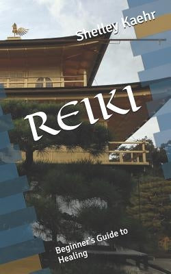 Reiki: Beginner's Guide to Healing by Kaehr, Shelley