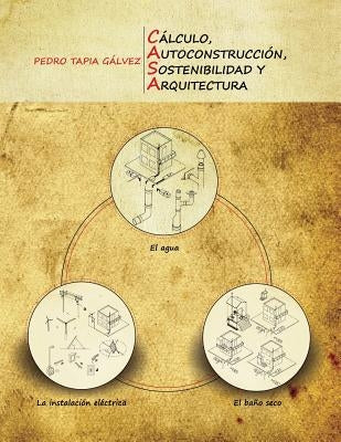 Cálculo, Autoconstrucción, Sostenibilidad Y Arquitectura by Tapia Gálvez, Dr Pedro