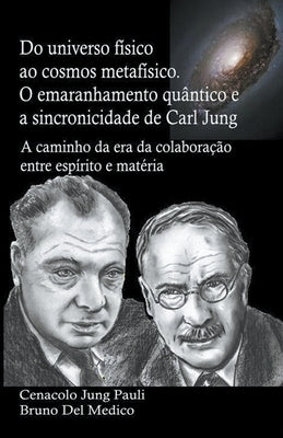 Do universo físico ao cosmos metafísico. O emaranhamento quântico e a sincronicidade de Carl Jung by Medico, Bruno del