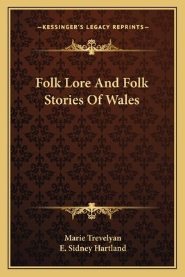 Folk Lore And Folk Stories Of Wales by Trevelyan, Marie