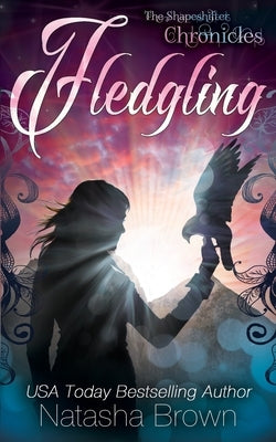 Fledgling: The Shapeshifter Chronicles by Brown, Natasha