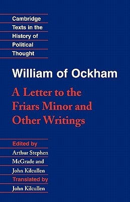 William of Ockham: 'a Letter to the Friars Minor' and Other Writings by William of Ockham