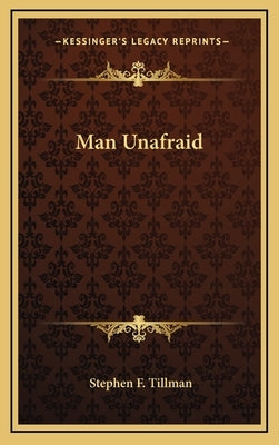 Man Unafraid by Tillman, Stephen F.