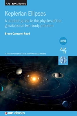 Keplerian Ellipses (Second Edition): A student guide to the physics of the gravitational two-body problem by Reed, Bruce Cameron
