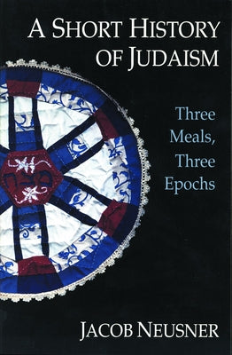 A Short History of Judaism by Neusner, Jacob