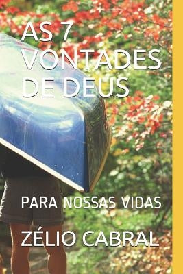 As 7 Vontades de Deus: Para Nossas Vidas by Cabral, Zélio