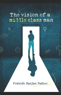 The Vision of A Middle Class Man by Pujari, Sanskruti