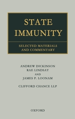 State Immunity: Selected Materials and Commentary by Dickinson, Andrew