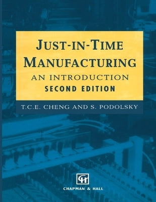 Just-In-Time Manufacturing: An Introduction by Cheng, T. C.
