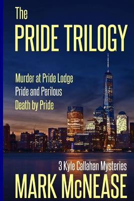 The Pride Trilogy: 3 Kyle Callahan Mysteries by McNease, Mark