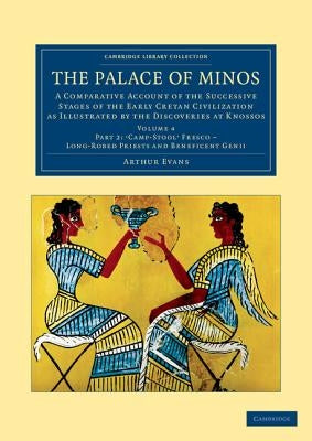 The Palace of Minos: A Comparative Account of the Successive Stages of the Early Cretan Civilization as Illustrated by the Discoveries at K by Evans, Arthur
