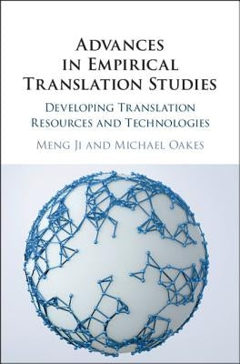 Advances in Empirical Translation Studies: Developing Translation Resources and Technologies by Ji, Meng
