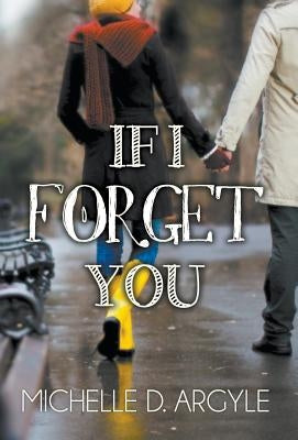 If I Forget You by Argyle, Michelle D.