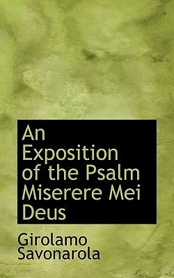 An Exposition of the Psalm Miserere Mei Deus by Savonarola, Girolamo