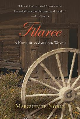 Filaree: A Novel of an American Woman by Noble, Marguerite