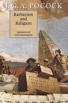 Barbarism and Religion: Volume 2 by Pocock, J. G. a.