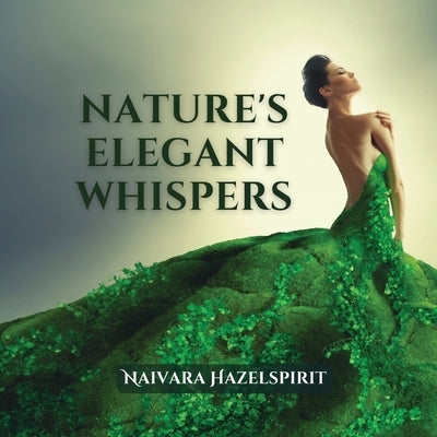 Nature's Elegant Whispers by Hazelspirit, Naivara