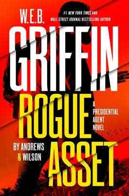 W. E. B. Griffin Rogue Asset by Andrews & Wilson by Andrews, Brian