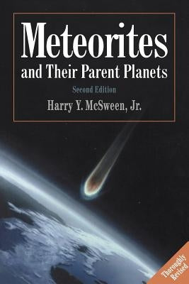 Meteorites and Their Parent Planets by McSween, Harry Y.