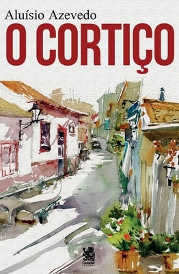O Cortiço by de Azevedo, Aluísio