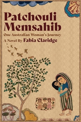 Patchouli Memsahib: One Australian Woman's Journey by Claridge, Fabia