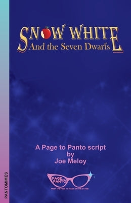 Snow White and the Seven Dwarfs: A Page to Panto Script by Meloy, Joe