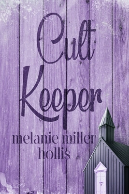 Cult Keeper: Part Two Of The Loyalty Lock Series Second Edition by Hollis, Melanie Miller