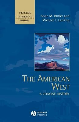 The American West: A Concise History by Butler, Anne M.