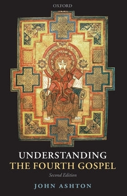 Understanding the Fourth Gospel by Ashton, John